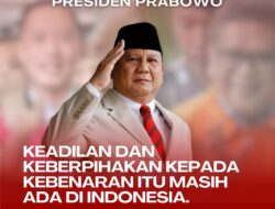 Presiden Prabowo Terus Wujudkan Keadilan dan Kebenaran Demi Kemajuan Bangsa