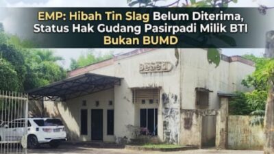 EMP: Hibah Tin Slag Belum Diterima, Status Hak Gudang Pasirpadi Milik BTI Bukan BUMD